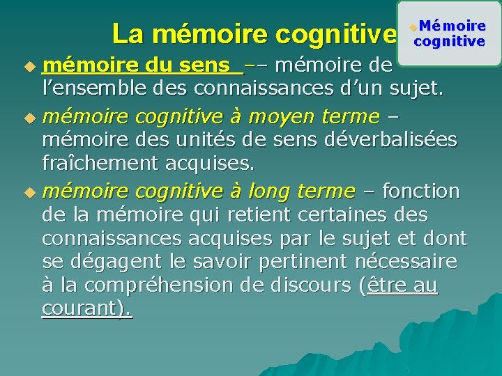 La mémoire cognitive u. Mémoire cognitive mémoire du sens –– mémoire de l’ensemble des