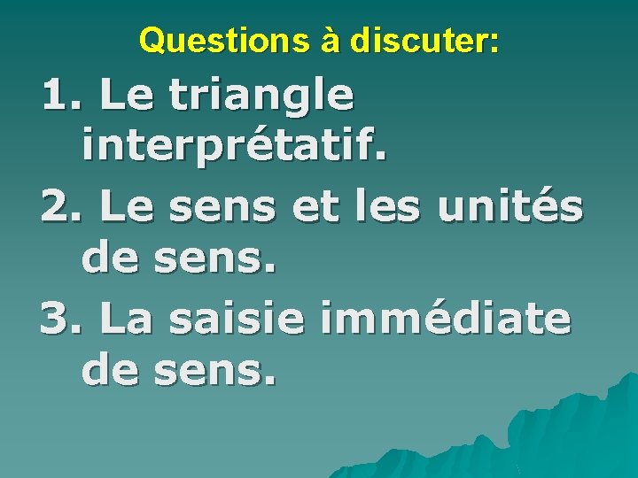 Questions à discuter: 1. Le triangle interprétatif. 2. Le sens et les unités de