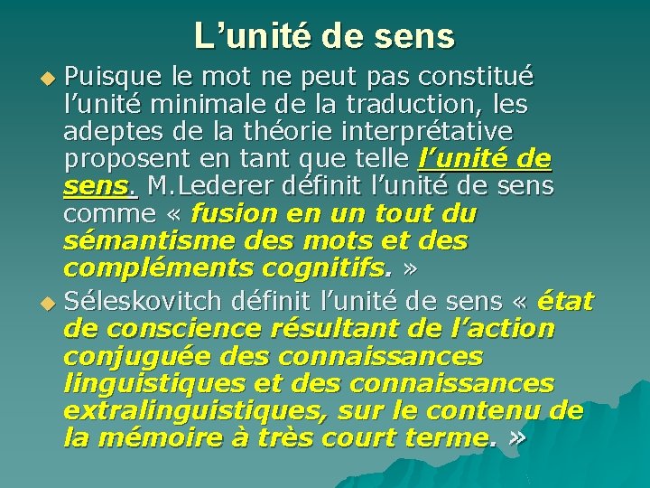 L’unité de sens Puisque le mot ne peut pas constitué l’unité minimale de la