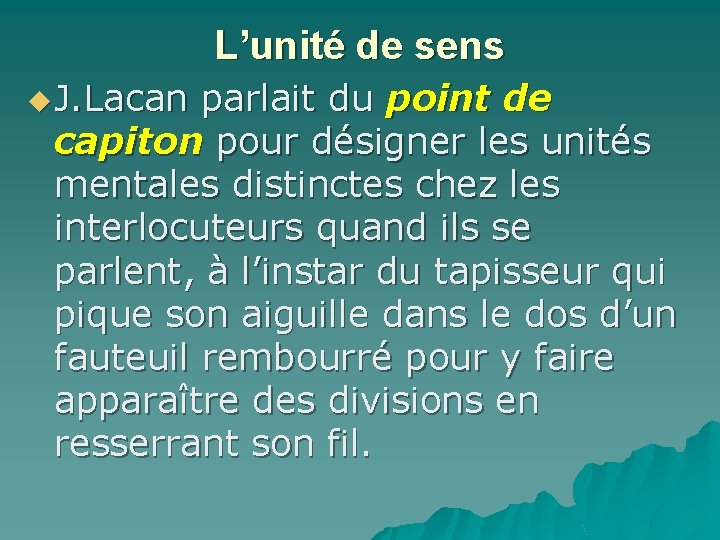 L’unité de sens u J. Lacan parlait du point de capiton pour désigner les