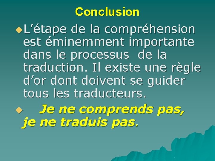 Conclusion u. L’étape de la compréhension est éminemment importante dans le processus de la