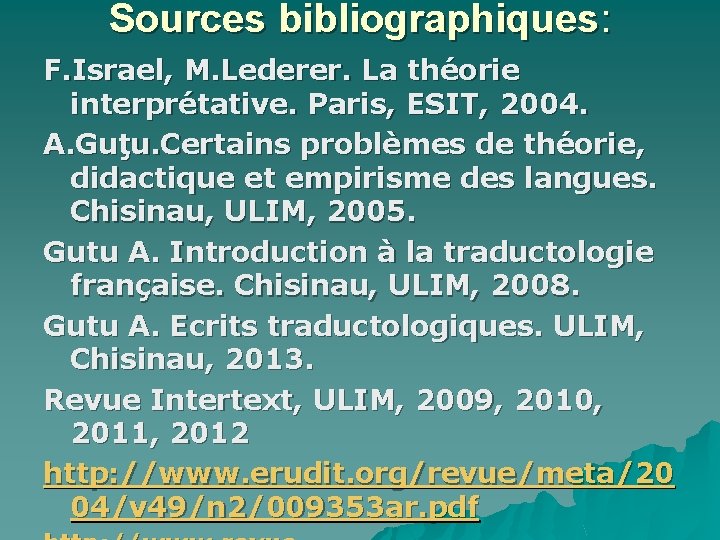 Sources bibliographiques: F. Israel, M. Lederer. La théorie interprétative. Paris, ESIT, 2004. A. Guţu.