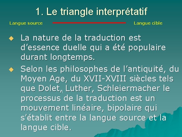 1. Le triangle interprétatif Langue source u u Langue cible La nature de la