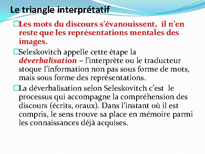 Le triangle interprétatif �Les mots du discours s’évanouissent, il n’en reste que les représentations