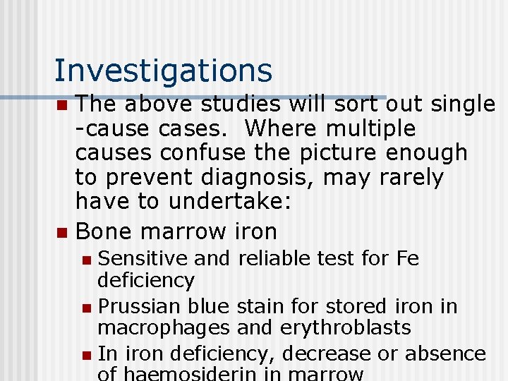 Investigations The above studies will sort out single -cause cases. Where multiple causes confuse