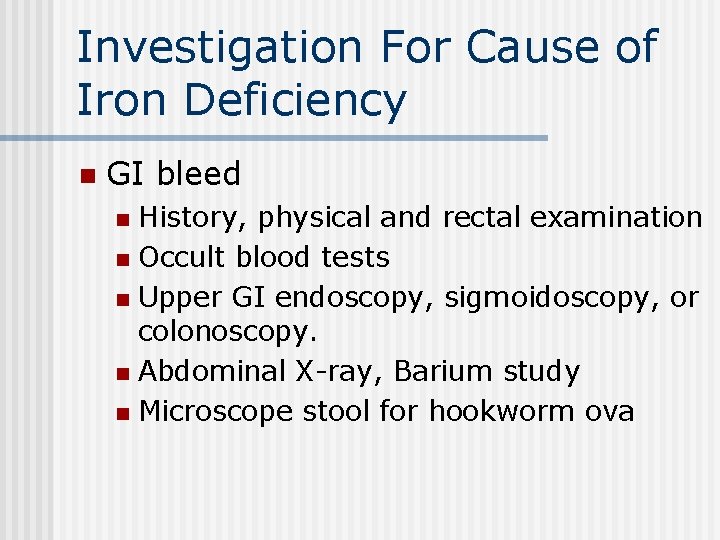 Investigation For Cause of Iron Deficiency n GI bleed History, physical and rectal examination