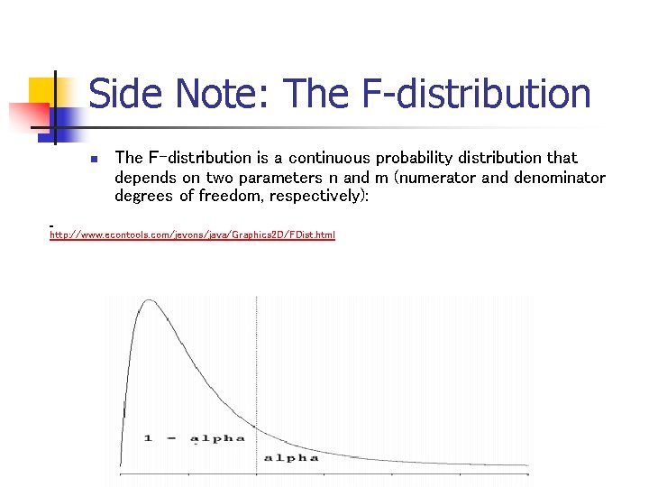 Side Note: The F-distribution n The F-distribution is a continuous probability distribution that depends