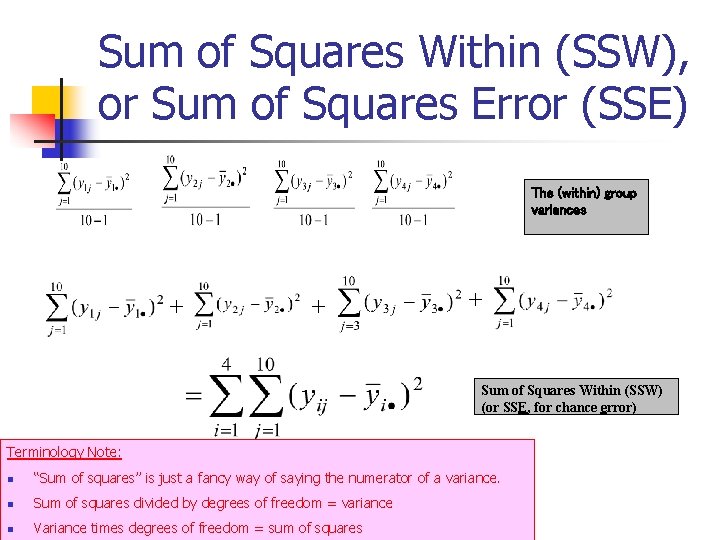 Sum of Squares Within (SSW), or Sum of Squares Error (SSE) The (within) group