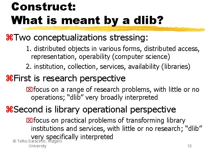 Construct: What is meant by a dlib? z. Two conceptualizations stressing: 1. distributed objects