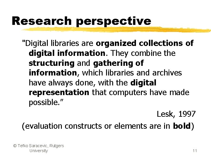 Research perspective "Digital libraries are organized collections of digital information. They combine the structuring