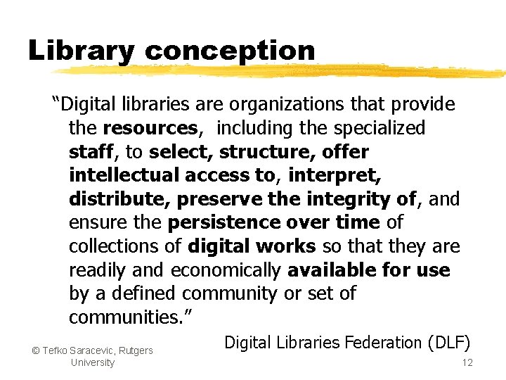 Library conception “Digital libraries are organizations that provide the resources, including the specialized staff,