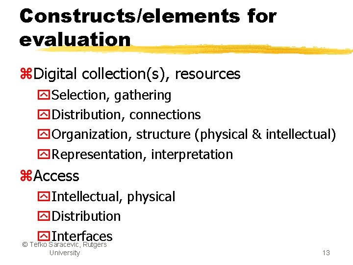 Constructs/elements for evaluation z. Digital collection(s), resources y. Selection, gathering y. Distribution, connections y.