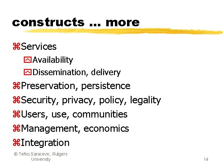constructs. . . more z. Services y. Availability y. Dissemination, delivery z. Preservation, persistence