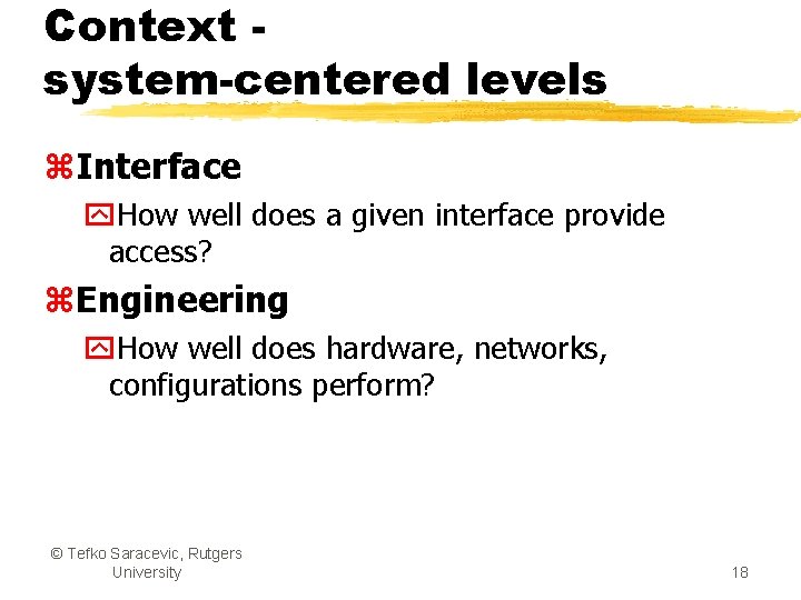Context system-centered levels z. Interface y. How well does a given interface provide access?
