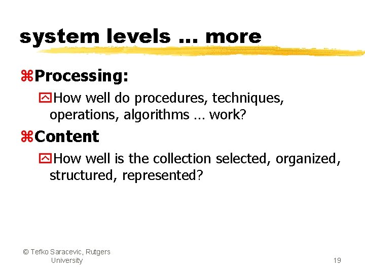 system levels … more z. Processing: y. How well do procedures, techniques, operations, algorithms