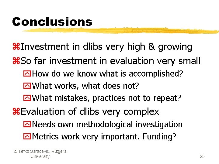 Conclusions z. Investment in dlibs very high & growing z. So far investment in