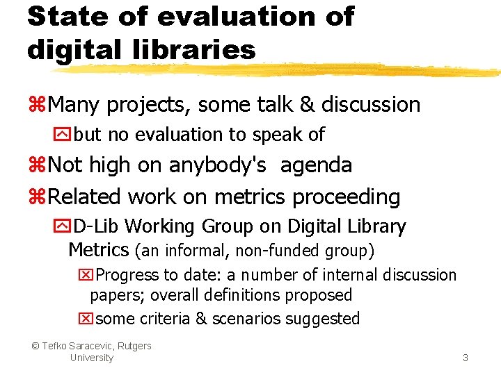 State of evaluation of digital libraries z. Many projects, some talk & discussion ybut