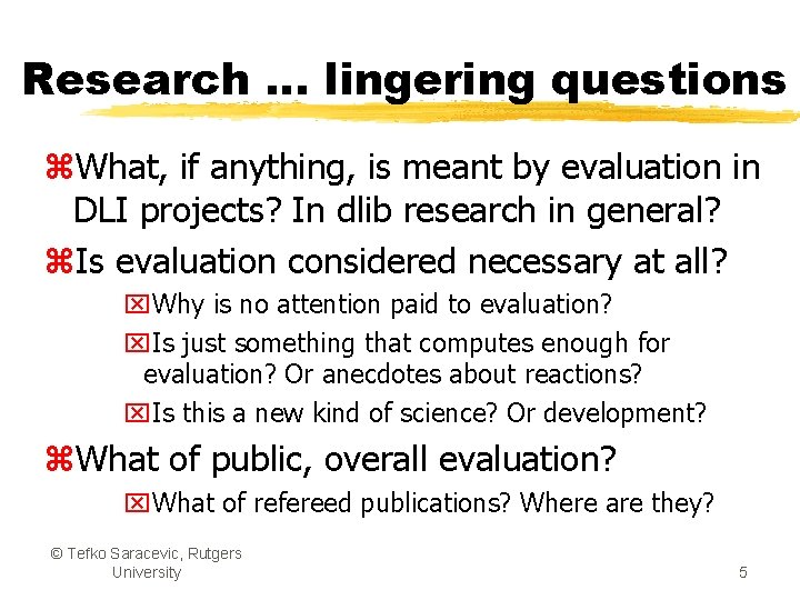 Research … lingering questions z. What, if anything, is meant by evaluation in DLI
