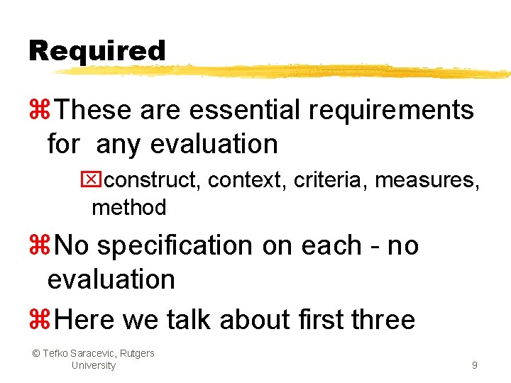 Required z. These are essential requirements for any evaluation xconstruct, context, criteria, measures, method