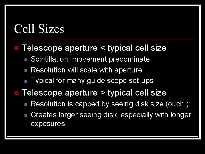 Cell Sizes n Telescope aperture < typical cell size n n Scintillation, movement predominate