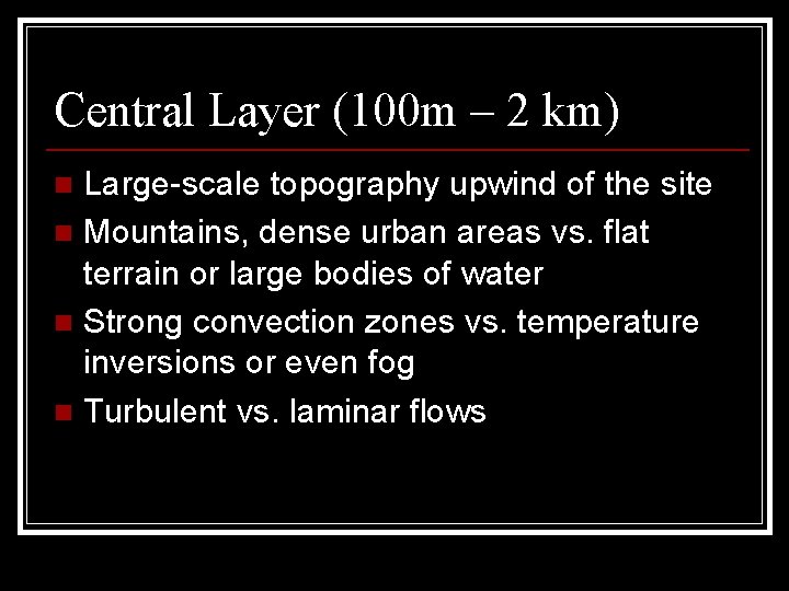Central Layer (100 m – 2 km) Large-scale topography upwind of the site n