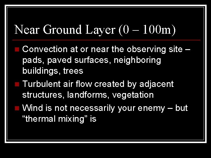 Near Ground Layer (0 – 100 m) Convection at or near the observing site