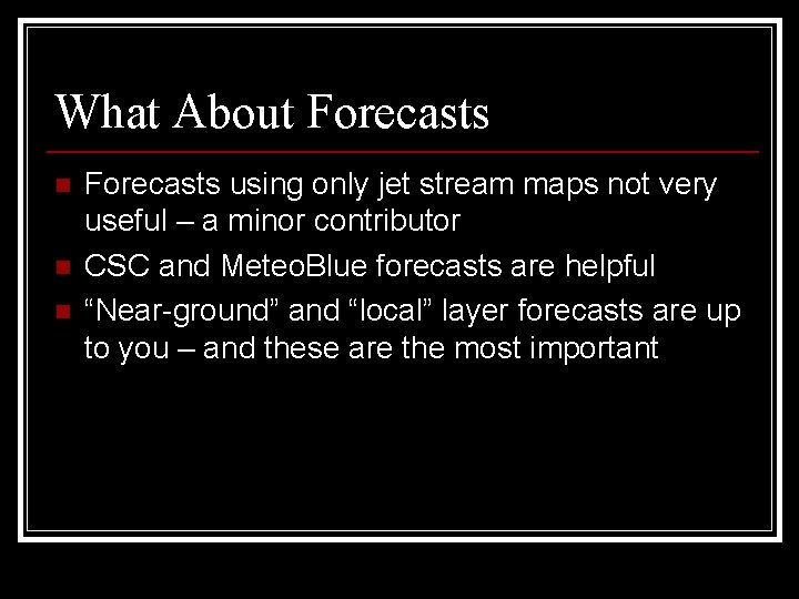 What About Forecasts n n n Forecasts using only jet stream maps not very