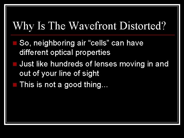 Why Is The Wavefront Distorted? So, neighboring air “cells” can have different optical properties