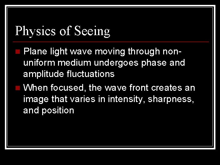 Physics of Seeing Plane light wave moving through nonuniform medium undergoes phase and amplitude