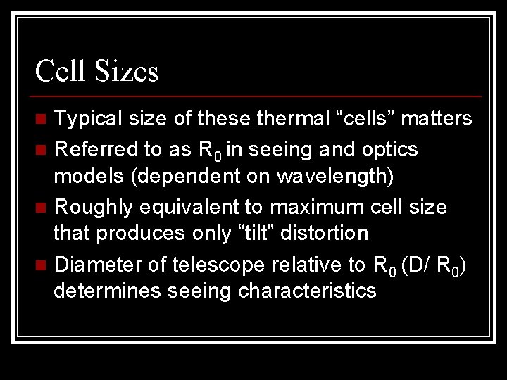 Cell Sizes Typical size of these thermal “cells” matters n Referred to as R