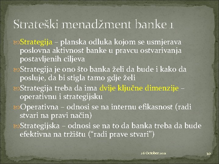 Strateški menadžment banke 1 Strategija – planska odluka kojom se usmjerava poslovna aktivnost banke