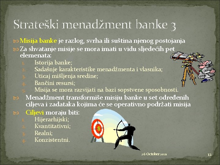 Strateški menadžment banke 3 Misija banke je razlog, svrha ili suština njenog postojanja Za