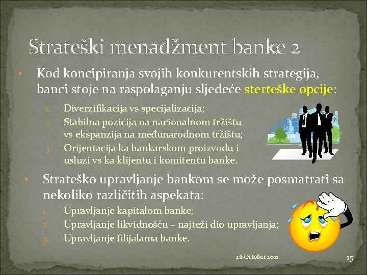 Strateški menadžment banke 2 Kod koncipiranja svojih konkurentskih strategija, banci stoje na raspolaganju sljedeće