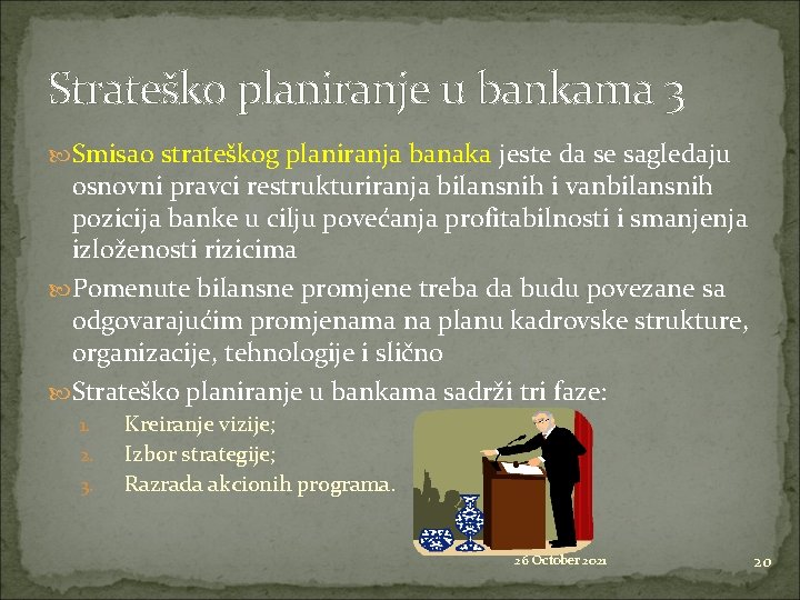 Strateško planiranje u bankama 3 Smisao strateškog planiranja banaka jeste da se sagledaju osnovni