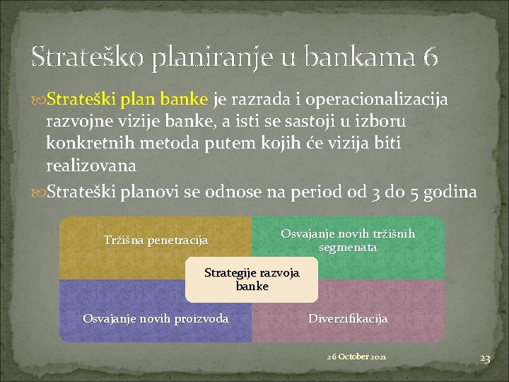 Strateško planiranje u bankama 6 Strateški plan banke je razrada i operacionalizacija razvojne vizije
