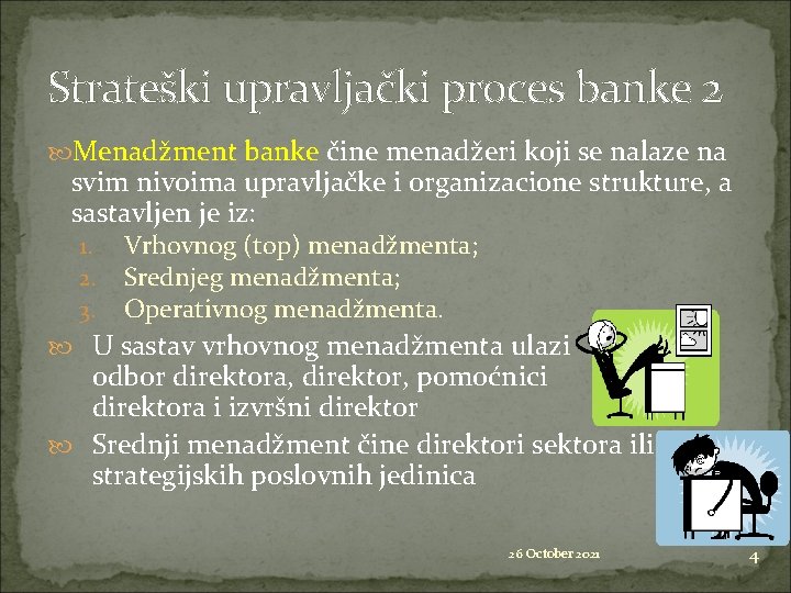 Strateški upravljački proces banke 2 Menadžment banke čine menadžeri koji se nalaze na svim