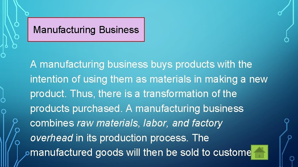 Manufacturing Business A manufacturing business buys products with the intention of using them as