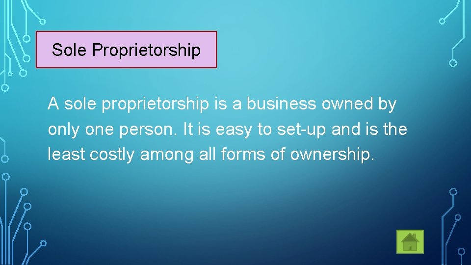 Sole Proprietorship A sole proprietorship is a business owned by only one person. It