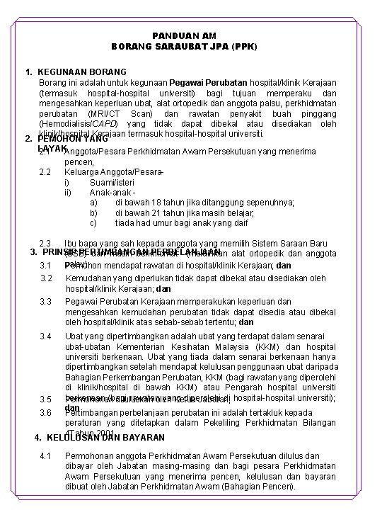 PANDUAN AM BORANG SARAUBAT JPA (PPK) 1. KEGUNAAN BORANG Borang ini adalah untuk kegunaan