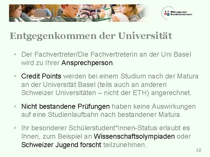 Entgegenkommen der Universität § Der Fachvertreter/Die Fachvertreterin an der Uni Basel wird zu Ihrer
