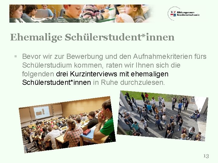 Ehemalige Schülerstudent*innen § Bevor wir zur Bewerbung und den Aufnahmekriterien fürs Schülerstudium kommen, raten