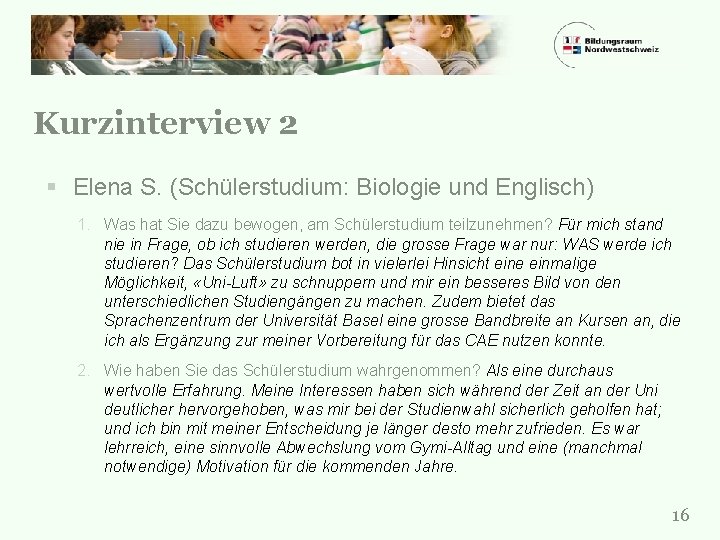 Kurzinterview 2 § Elena S. (Schülerstudium: Biologie und Englisch) 1. Was hat Sie dazu