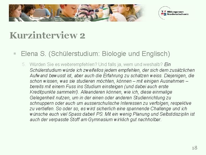Kurzinterview 2 § Elena S. (Schülerstudium: Biologie und Englisch) 5. Würden Sie es weiterempfehlen?