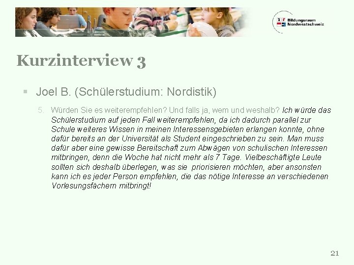 Kurzinterview 3 § Joel B. (Schülerstudium: Nordistik) 5. Würden Sie es weiterempfehlen? Und falls