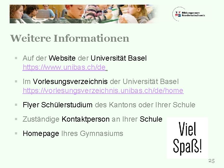Weitere Informationen § Auf der Website der Universität Basel https: //www. unibas. ch/de §