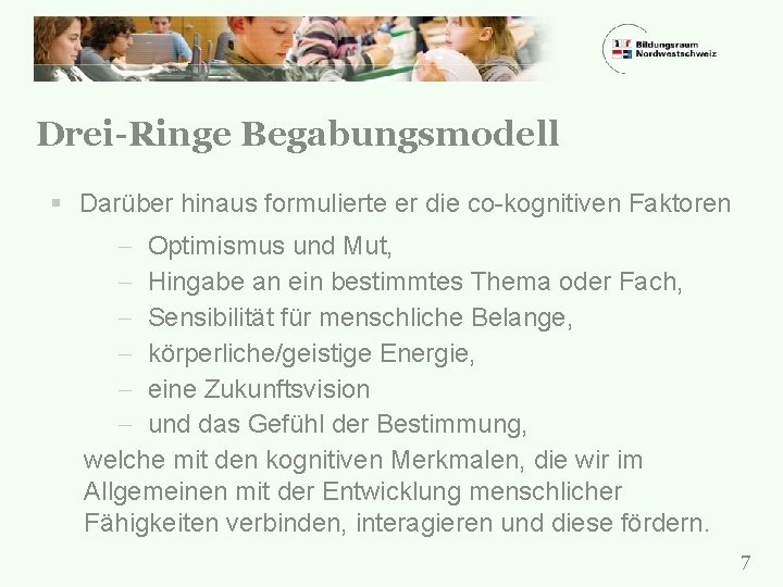 Drei-Ringe Begabungsmodell § Darüber hinaus formulierte er die co-kognitiven Faktoren - Optimismus und Mut,