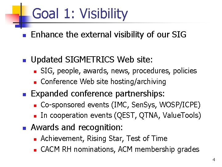 Goal 1: Visibility n Enhance the external visibility of our SIG n Updated SIGMETRICS