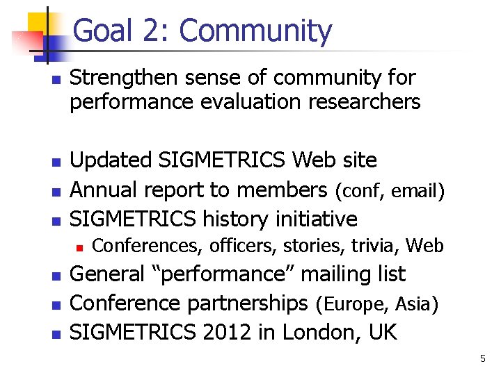 Goal 2: Community n n Strengthen sense of community for performance evaluation researchers Updated