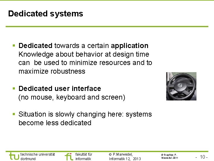 Dedicated systems § Dedicated towards a certain application Knowledge about behavior at design time