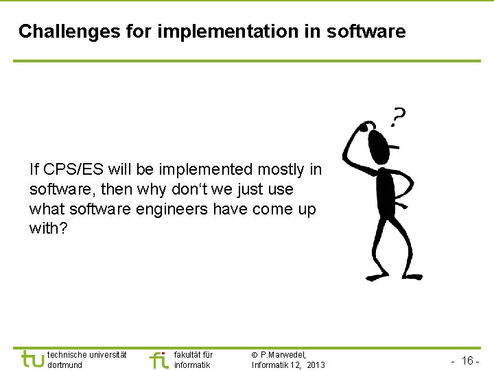 Challenges for implementation in software If CPS/ES will be implemented mostly in software, then